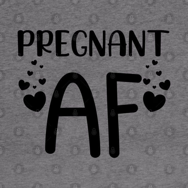 Pregnant AF. Funny Pregnancy Design For Mama To Be by That Cheeky Tee